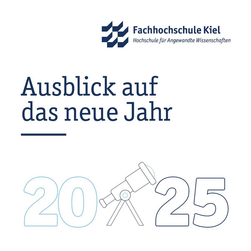 über der Jahreszahl 2025 steht Ausblick auf das neue Jahr; zwischen der 20 und der 25 ist ein Fernrohr abgebildet, oben rechts das Logo der FH Kiel