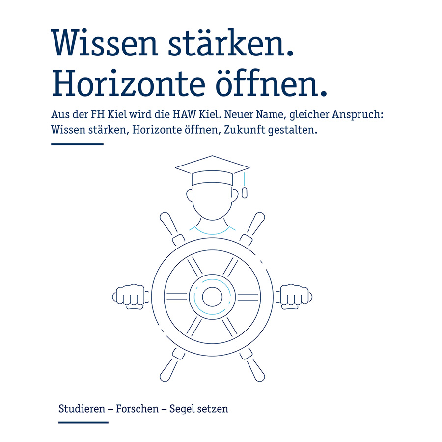 Ansicht eines stilisierten Matrosen am Steuerrad, darüber der Schriftzug Wissen stärken. Horizonte öffnen. Und der Hinweis, dass die FH Kiel umbenannt wird in HAW Kiel