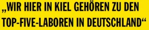 Die Grafik zeigt das Zitat "Wir hier in Kiel gehören zu den Top-Five-Laboren in Deutschland".