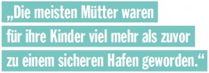 Die Grafik trägt den Schriftzug "Die meisten Mütter waren für ihre Kinder viel mehr als zuvor zu einem sicheren Hafen geworden.".