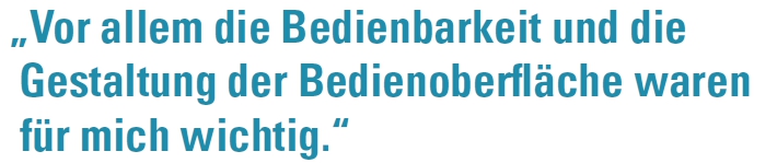 Die Grafik zeigt das Zitat "Vor allem die Bedienbarkeit und die Gestaltung der Bedienoberfläche waren für mich wichtig".