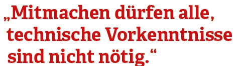 Die Grafik zeigt das Zitat "Mitmachen dürfen alle, technische Vorkenntnisse sind nicht nötig".