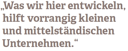 Die Grafik zeigt den Schriftzug "Was wir hier entwickeln, hilft vorranging kleinen und mittelständischen Unternehmen."
