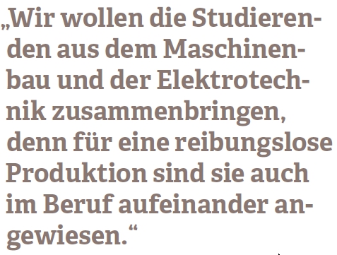 Die Grafik zeigt den Schriftzug "Wir wollen die Studierenden aus dem Maschinenbau und der Elektrotechnik zusammenbringen, denn für eine reibungslose Produktion sind sie auch im Beruf aufeinander angewiesen."